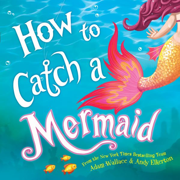 How to catch a mermaid (How To Catch...)
