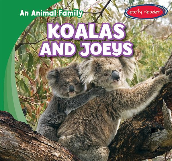 Koalas and joeys (Early Reader: Animal Family)
