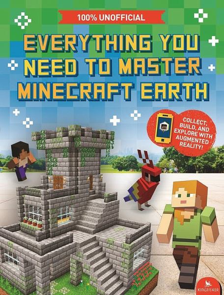 Minecraft Earth Everything You Need to Master Minecraft Earth