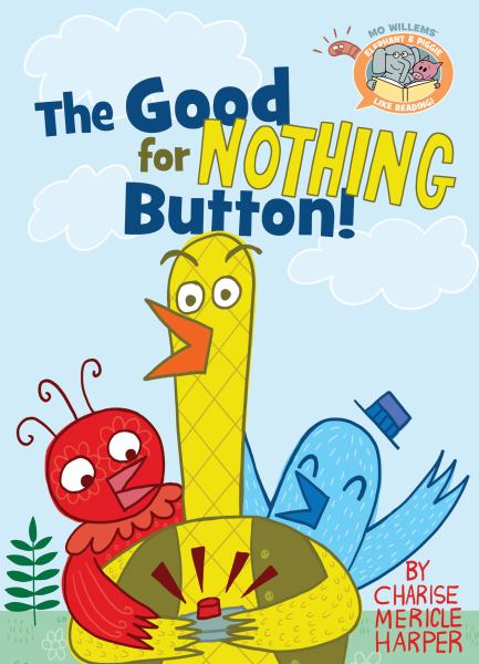 The good for nothing button (Elephant & Piggie Like Reading)