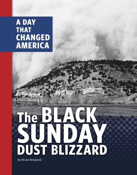 The Black Sunday dust blizzard : a day that changed America (Days That Changed America)