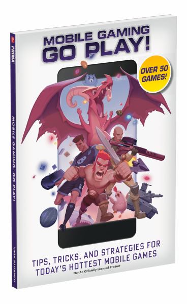 Mobile gaming : go play! : tips, tricks, and strategies for today's hottest mobile games