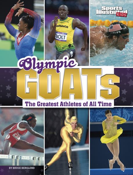 Olympic GOATs : the greatest athletes of all time (Sports Illustrated Kids: GOATs)