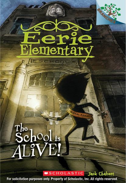 The school is alive! (Branches: Eerie Elementary, Book 1)