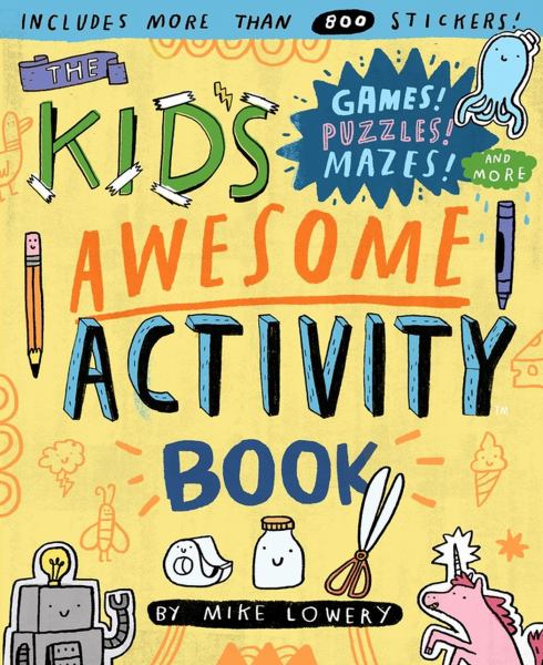 The kid's awesome activity book : games! puzzles! mazes! and more!