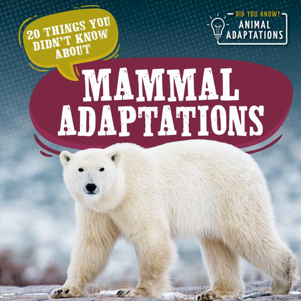 20 things you didn't know about mammal adaptations (Did You Know? Animal Adaptations)