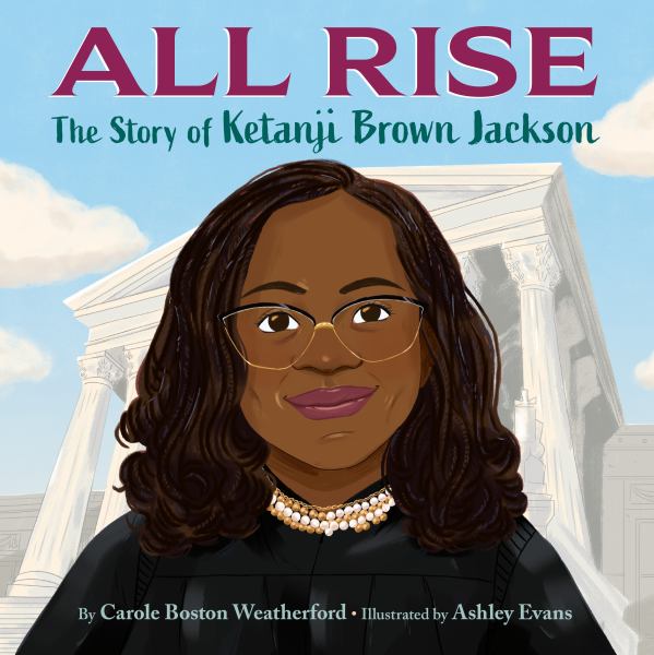 All rise : the story of Ketanji Brown Jackson