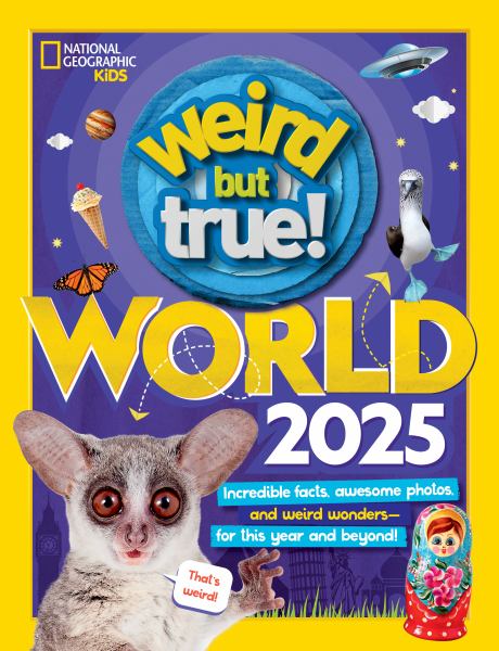 Weird but true! World 2025 : incredible facts, awesome photos, and weird wonders--for this year and beyond! (Weird But True!-Topics)