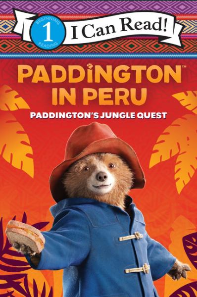 Paddington in Peru. Paddington's jungle quest (I Can Read! Level 1: Paddington)