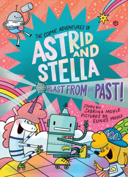 Blast from the Past! #5 A Graphic Novel (Cosmic Adventures of Astrid and Stella, Book 5)