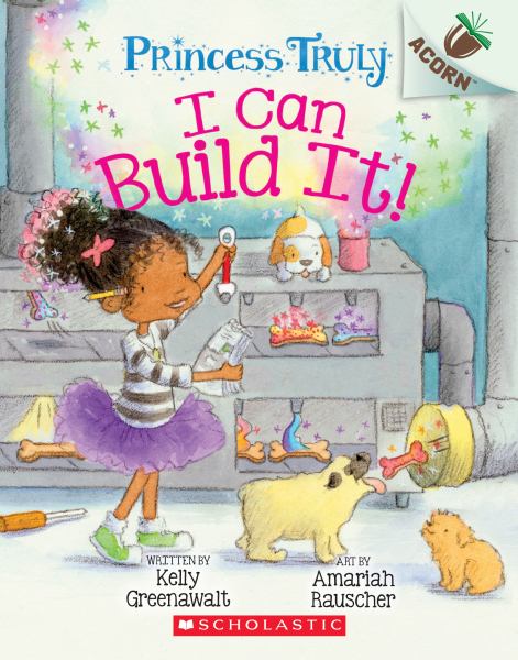 I can build it! (Acorn: Princess Truly, Book 3)