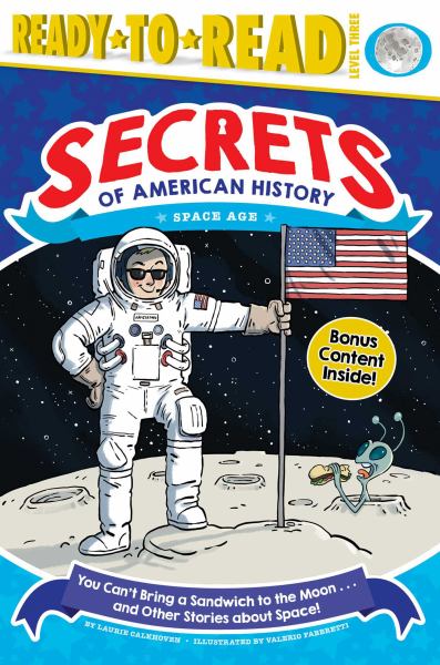 You can't bring a sandwich to the moon . . . and other stories about space (Ready-To-Read: Level 3-Secrets Of American History)