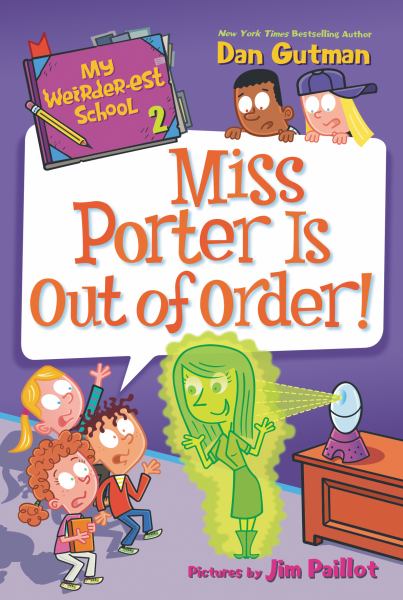 Miss Porter is out of order! (My Weirder-est School, Book 2)
