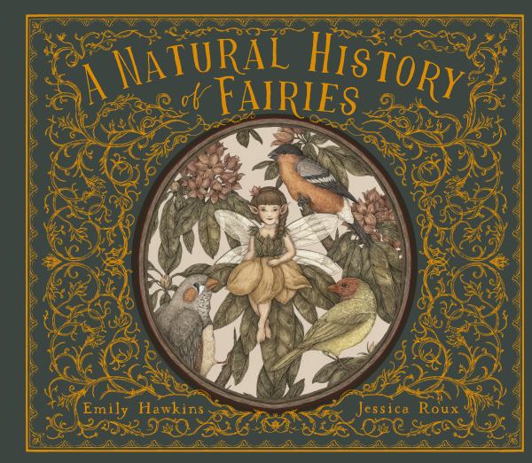 A natural history of fairies : from the notebook of Professor Elsie Arbour (Folklore Field Guides)