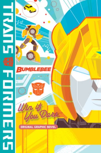 Transformers: Bumblebee. Win if You dare : original graphic novel