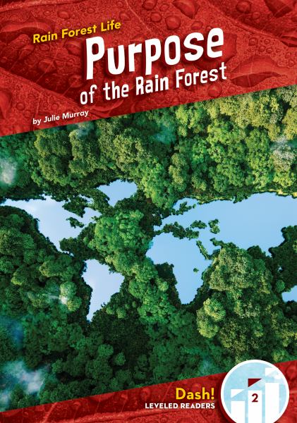 Purpose of the rain forest (Dash! Leveled Readers Level 2: Rain Forest Life)