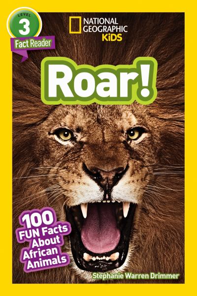 Roar! : 100 fun facts about African animals (National Geographic Readers-Level 3)