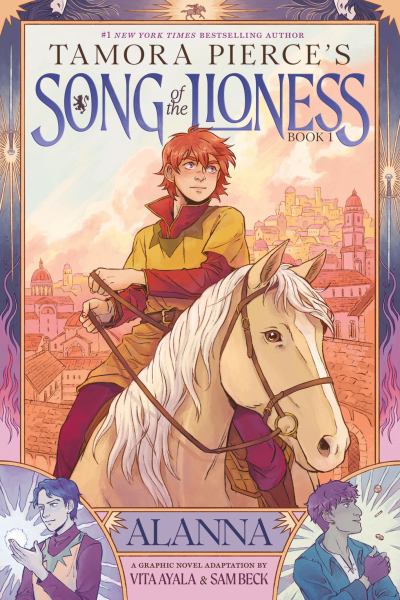 Tamora Pierce's Song of the lioness. Book 1,Alanna : a graphic novel adaptation
