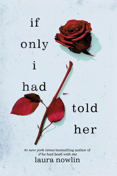 If only I had told her (Laura Nowlin Romance Series)