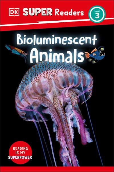 Bioluminescent animals (DK Super Readers Level 3)