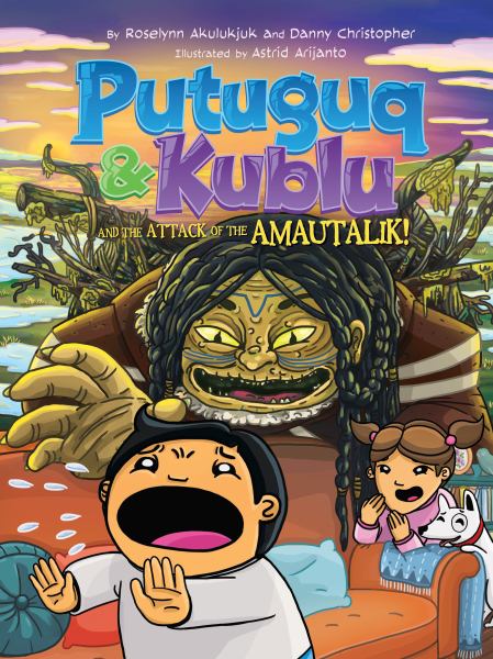 Putuguq & Kublu and the attack of the amautalik! (Putuguq & Kublu)
