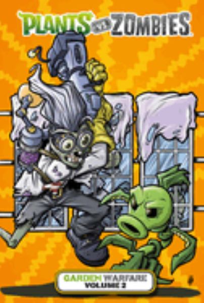Plants vs. zombies. Garden warfare.Volume 2 (Plants vs. Zombies: Garden Warfare, Book 2)