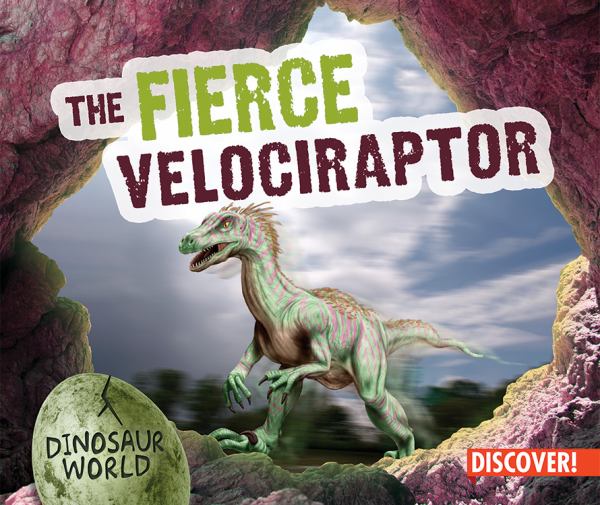 The fierce velociraptor (Dinosaur World (Enslow))