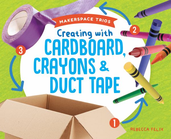Creating with cardboard, crayons & duct tape (Makerspace Trios)