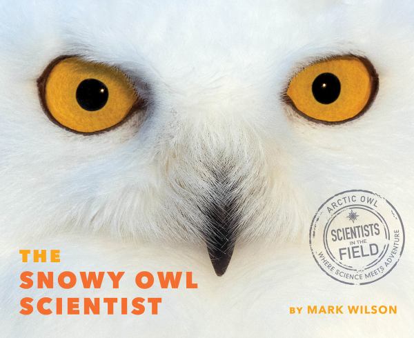The snowy owl scientist (Scientists in the Field (Houghton Mifflin))