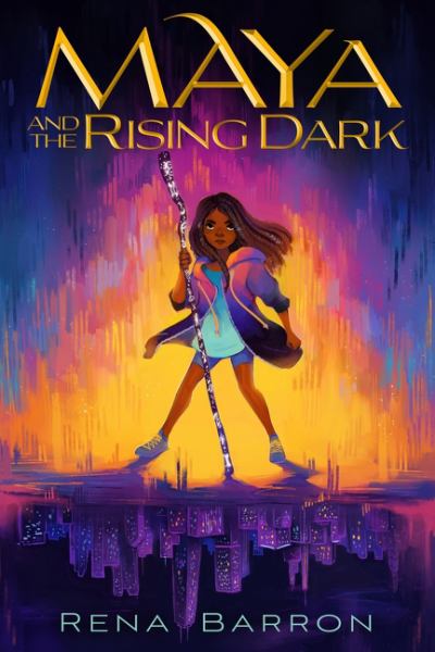 Maya and the rising dark (Maya and the Rising Dark, Book 1)