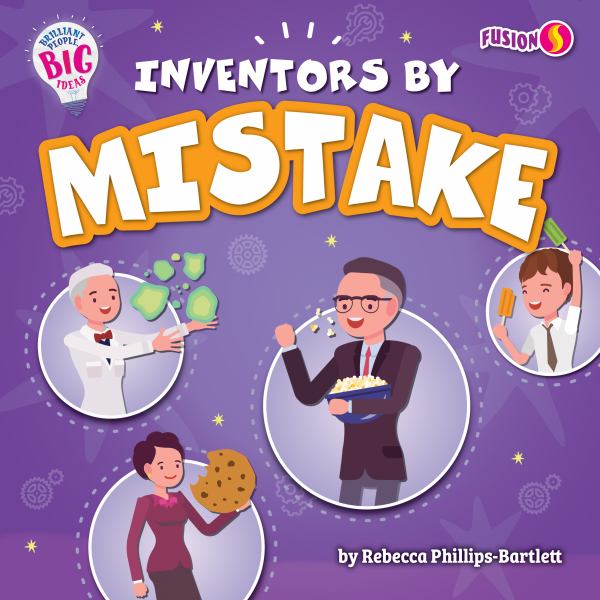 Inventors by mistake (Fusion Books: Brilliant People, Big Ideas)
