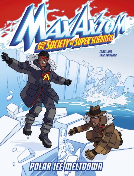 Max Axiom and the society of super scientists. Polar ice meltdown (Max Axiom and the Society of Super Scientists)