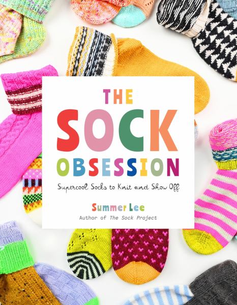 The sock obsession : supercool socks to knit and show off