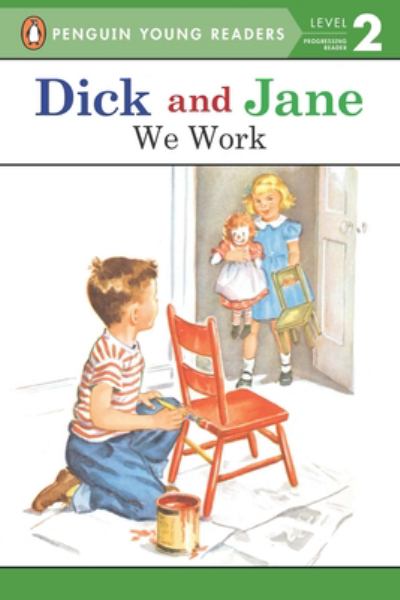 We work. (Penguin Young Readers Level 2: Dick and Jane)