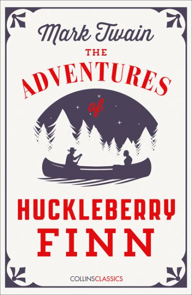 The adventures of Huckleberry Finn (Collins Classics)
