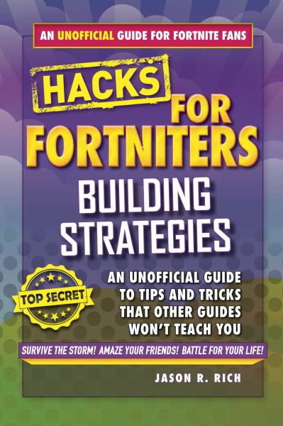 Fortnite Battle Royale hacks. Building strategies :an unofficial guide to tips and tricks that other guides won't teach you (Fortnite Battle Royale Guides And Hacks)