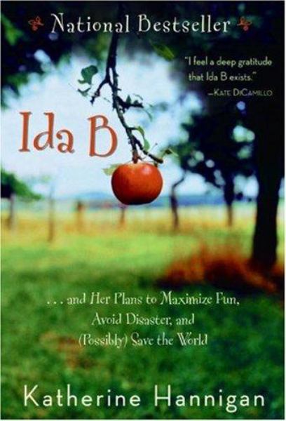 Ida B-- : and her plans to maximize fun, avoid disaster, and (possibly) save the world