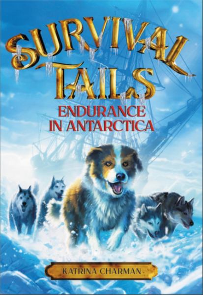 Endurance in Antarctica (Survival Tails, Book 2)