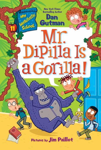 Mr. DiPilla is a gorilla! (My Weirdtastic School, Book 11)