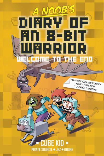 Welcome to the End (Noob's Diary of an 8-Bit Warrior, Book 4)