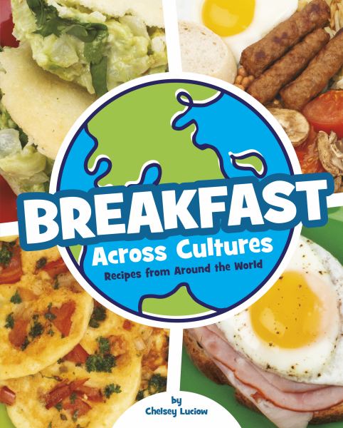 Breakfast across cultures : recipes from around the world (Cooking Across Cultures)
