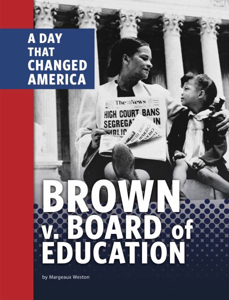 Brown v. Board of Education : a day that changed America (Days That Changed America)