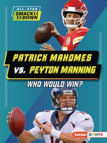 Patrick Mahomes vs. Peyton Manning : who would win? (Lerner Sports: All-Star Smackdown)