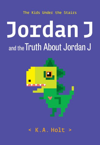 Jordan J and the truth about Jordan J (Kids Under the Stairs, Book 3)