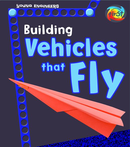 Building vehicles that fly (Young Engineers)