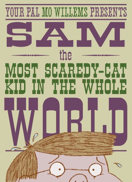 Sam, the most scaredy-cat kid in the whole world
