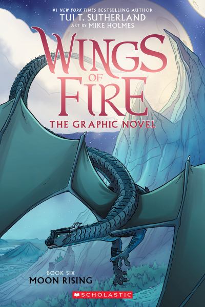 Wings of fire. The graphic novel.Book six,Moon rising (Wings Of Fire, Book 6)