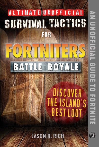 Ultimate unofficial survival tactics for Fortnite Battle Royale. Discover the island's best loot (Fortnite Battle Royale Guides And Hacks)