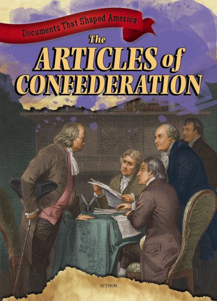 The Articles of Confederation (Documents That Shaped America)
