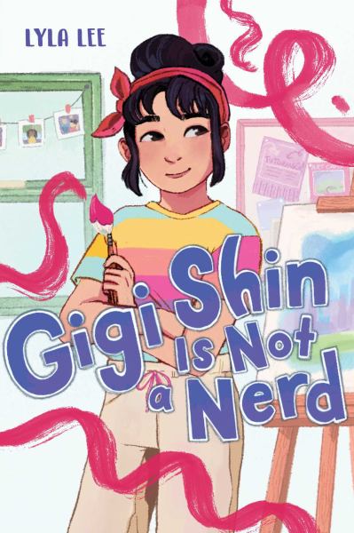 Gigi Shin is not a nerd (Gigi Shin, Book 1)
